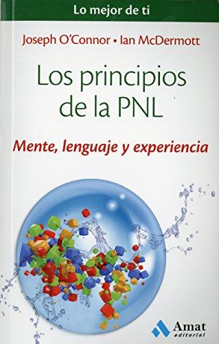 Los principios de la PNL : mente, lenguaje y experiencia (Lo mejor de ti, Band 3)