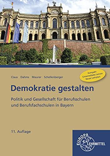 Demokratie gestalten - Bayern: Politik und Gesellschaft für Berufsschulen und Berufsfachschulen in Bayern