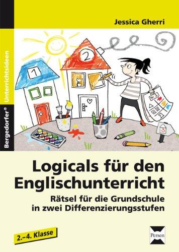 Logicals für den Englischunterricht. 2. bis 4. Klasse: Rätsel für die Grundschule in zwei Differenzierungsstufen (2. bis 4. Klasse)