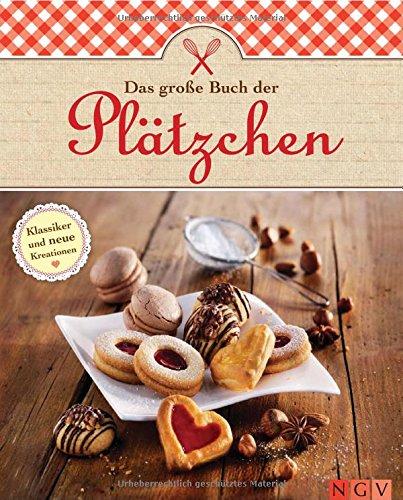 Das große Buch der Plätzchen: Klassiker und neue Kreationen