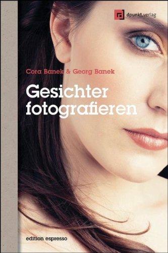 Gesichter fotografieren: Ausdrücke einfangen und inszenieren (Edition Espresso)