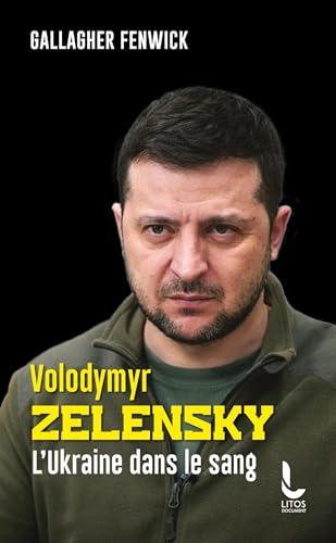 Volodymyr Zelensky : l'Ukraine dans le sang