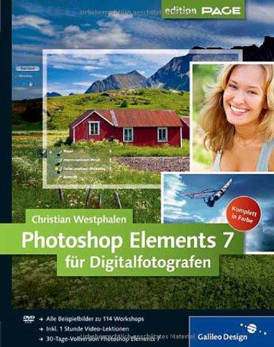 Photoshop Elements 7 für Digitalfotografen: Alle Beispiele zu 114 Workshops - Inkl. 1Stunde Video-Lektionen - 30-Tage-Vollversion Photoshop Elements 7 (Galileo Design)