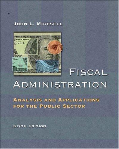 Fiscal Administration: Analysis and Applications for the Public Sector