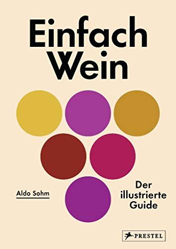 Einfach Wein: Der illustrierte Guide