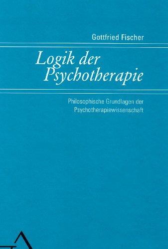 Logik der Psychotherapie: Schritte zur Grundlegung einer Psychotherapiewissenschaft