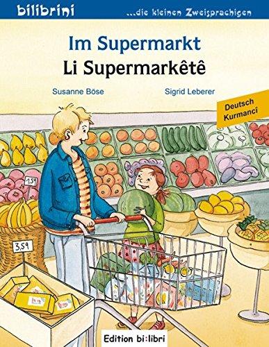 Im Supermarkt: Kinderbuch Deutsch-Kurdisch/Kurmancî