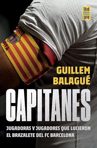 Capitanes: Jugadoras y jugadores que lucieron el brazalete del FC Barcelona (Barça Books)