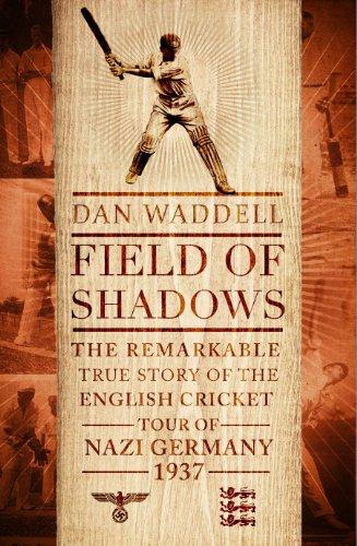 Field of Shadows: The English Cricket Tour of Nazi Germany 1937