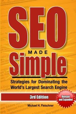 SEO Made Simple (Third Edition): Strategies for Dominating the World's Largest Search Engine