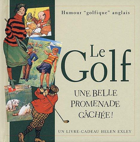 Le golf : une belle promenade gâchée ! : humour golfique anglais