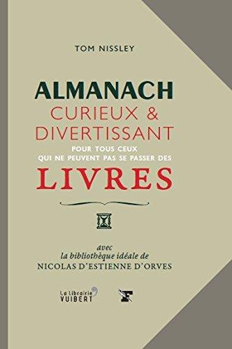 Almanach curieux & divertissant : pour tous ceux qui ne peuvent pas se passer des livres