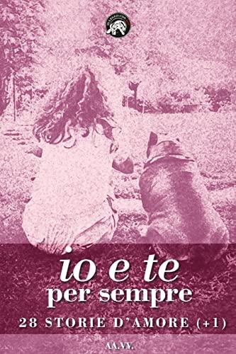 Io e te per sempre: 28 storie d'amore (+1)