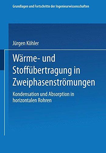 Wärme- und Stoffübertragung in Zweiphasenströmungen: Kondensation und Absorption in horizontalen Rohren (Grundlagen und Fortschritte der Ingenieurwissenschaften) (German Edition)