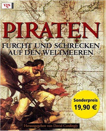 Piraten. Furcht und Schrecken auf den Weltmeeren