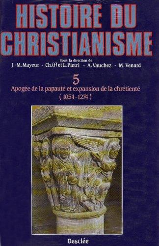 Histoire du christianisme : des origines à nos jours. Vol. 5. Apogée de la papauté et expansion de la chrétienté