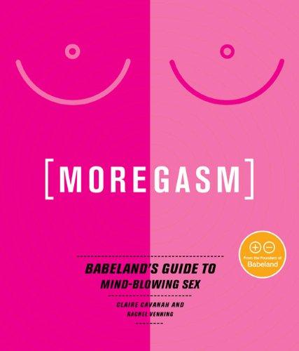 Moregasm: Babeland's Guide to Mind-Blowing Sex (Avery)