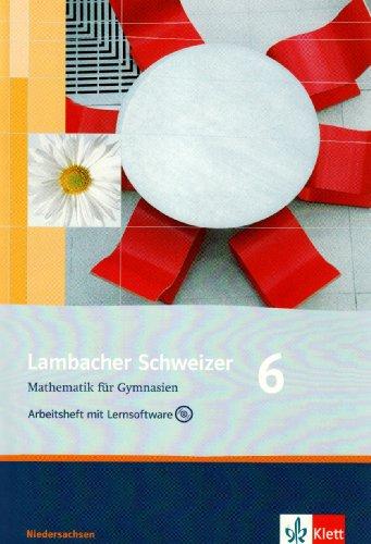 Lambacher Schweizer - Ausgabe für Niedersachsen / Arbeitsheft mit Lösungsheft und Lernsoftware 6: Mathematik für Gymnasien. Arbeitsheft plus Lösungsheft und Lernsoftware