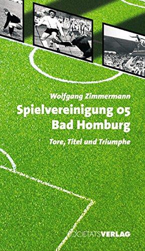 Spielvereinigung 05 Bad Homburg: Tore, Titel und Triumphe