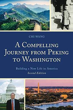 A Compelling Journey from Peking to Washington: Building a New Life in America, 2nd Edition