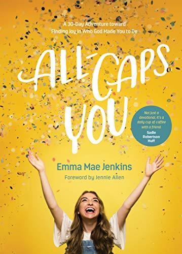 All-Caps You: A 30-Day Adventure Toward Finding Joy in Who God Made You to Be