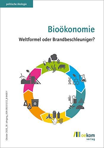 Bioökonomie: Weltformel oder Brandbeschleuniger? (Politische Ökologie)