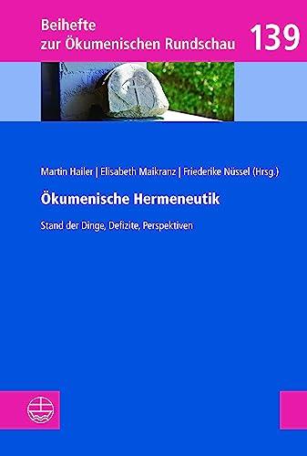 Ökumenische Hermeneutik: Stand der Dinge, Defizite, Perspektiven. In memoriam Dietrich Ritschl 1929–2018 (Beihefte zur Ökumenischen Rundschau (BÖR))