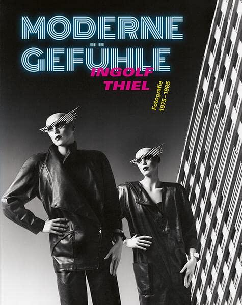 Moderne Gefühle: Ingolf Thiel. Fotografie 1975–1985