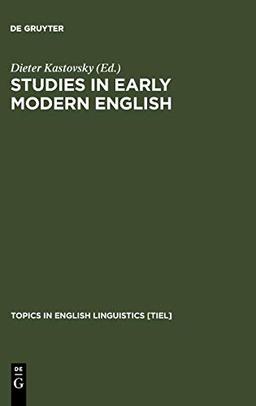 Studies in Early Modern English (Topics in English Linguistics [TiEL], 13)