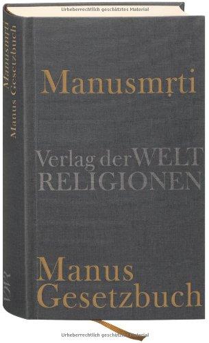 Manusmrti - Manus Gesetzbuch: Aus dem Sanskrit übersetzt und herausgegeben von Axel Michaels unter Mitarbeit von Anand Mishra