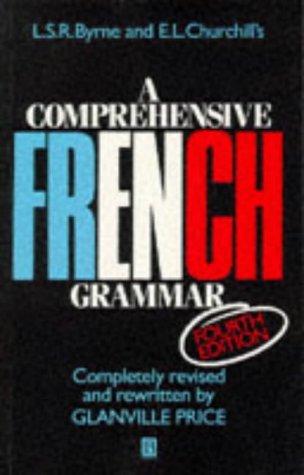 L.S.R. Byrne and E.L. Churchill's a Comprehensive French Grammar (Blackwell Reference Grammars)