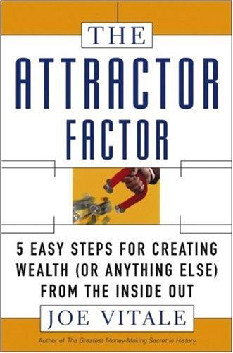 The Attractor Factor: 5 Easy Steps for Creating Wealth (or Anything Else) from the Inside Out