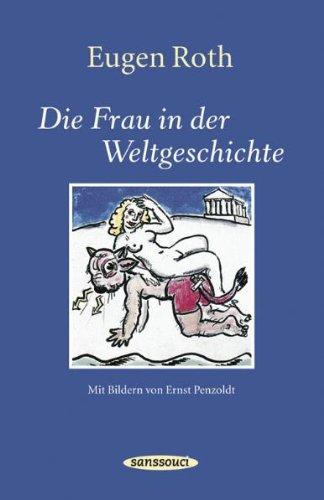 Die Frau in der Weltgeschichte: Ein heiteres Buch mit 60 Bildern von Ernst Penzoldt