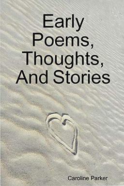 Early Poems, Thoughts, and Stories