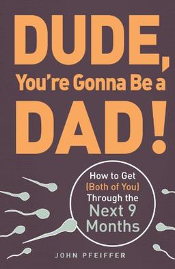 Dude You're Gonna be a Dad!