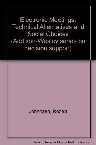 Electronic Meetings: Technical Alternatives: Technical Alternatives and Social Choices