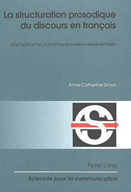 La structuration prosodique du discours en français : une approche multidimensionnelle et expérientielle