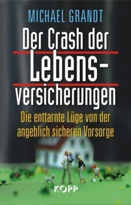 Der Crash der Lebensversicherungen: Die enttarnte Lüge von der angeblich sicheren Vorsorge