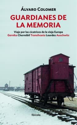 Guardianes de la memoria: Viaje por las cicatrices de la vieja Europa Gernika, Chernóbil, Transilvania, Lourdes, Auschwitz (Siglo XX, Band 17)