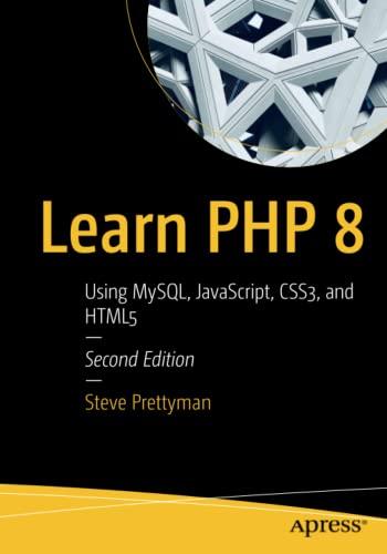 Learn PHP 8: Using MySQL, JavaScript, CSS3, and HTML5