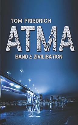 Atma - Band 2: Zivilisation: (Science Fiction - Dystopie)