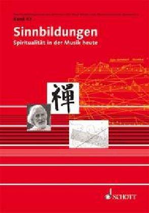 Sinnbildungen: Spiritualität in der Musik heute (Veröffentlichungen des Instituts für Neue Musik und Musikerziehung, Darmstadt)