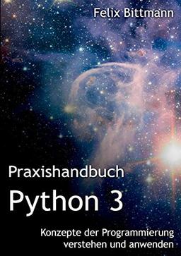 Praxishandbuch Python 3: Konzepte der Programmierung verstehen und anwenden