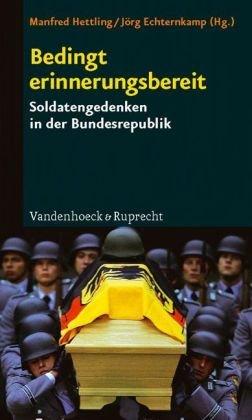 Bedingt erinnerungsbereit: Soldatengedenken in der Bundesrepublik