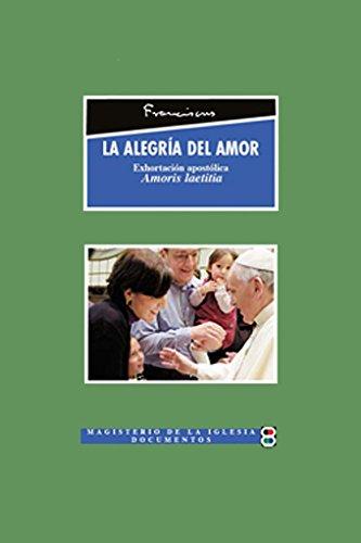 La alegría del amor: Exhortación apostólica "Amoris Laetitia" (Magisterio de la Iglesia. Documentos)