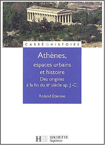 Athènes, espace urbain et histoire : des origines à la fin du IIIe siècle apr. J.-C.