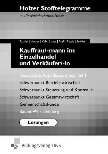 Holzer Stofftelegramme: Stofftelegramm Kauffrau/-mann im Einzelhandel und Verkäufer/-in: Gestreckte Abschlussprüfung Teil 1. Prüfungsfächer: Verkauf ... Baden-Württemberg: Lösungen