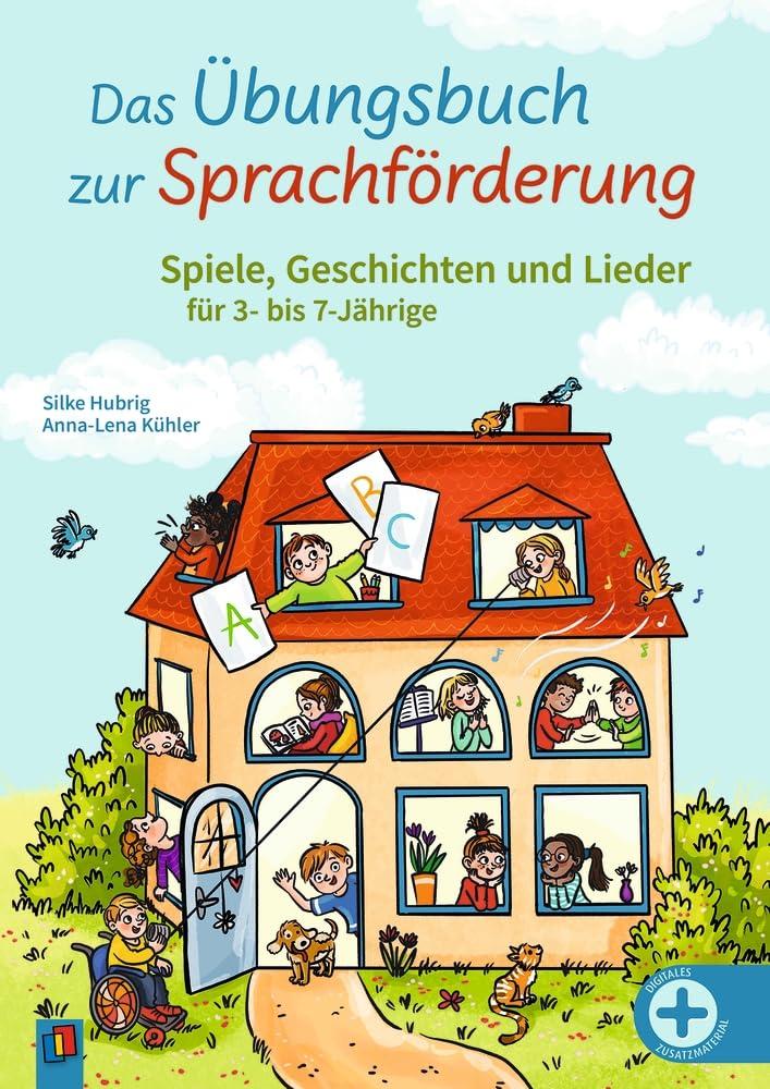 Das Übungsbuch zur Sprachförderung: Spiele, Geschichten und Lieder für 3- bis 7-Jährige