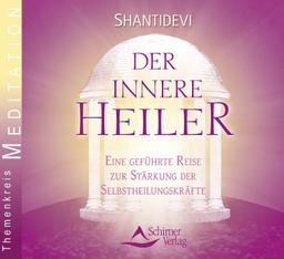 Der innere Heiler. Audio-CD: Eine geführte Reise zur Stärkung der Selbstheilungskräfte