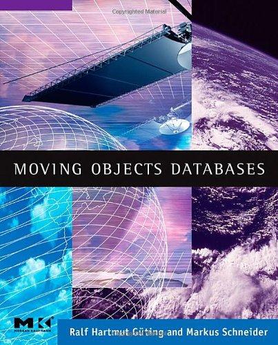 Moving Objects Databases. (Morgan Kaufmann Series in Data Management Systems)